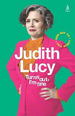 Turns Out, I'm Fine by Judith Lucy BOOK book