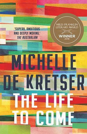 The Life to Come by Michelle De Kretser Paperback book
