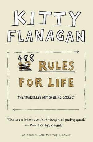 Kitty Flanagan's 488 Rules for Life by Kitty Flanagan BOOK book
