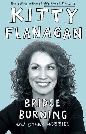 Bridge Burning And Other Hobbies by Kitty Flanagan Paperback book