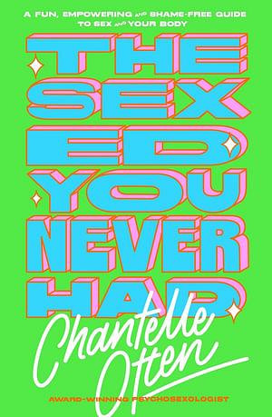 The Sex Ed You Never Had by Chantelle Otten Paperback book
