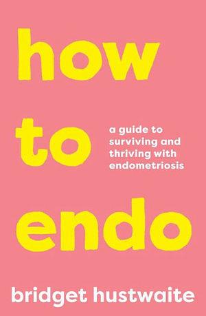 How To Endo by Bridget Hustwaite Paperback book