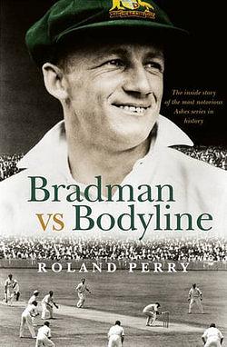 Bradman vs Bodyline by Roland Perry BOOK book