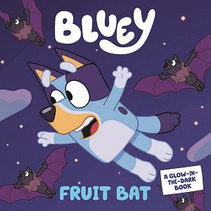 Bluey: Fruit Bat: A Glow-In-The-Dark Book by Bluey Board Book book