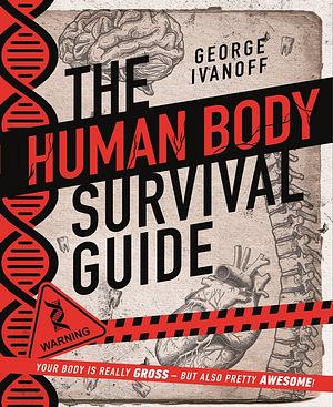 The Human Body Survival Guide by George Ivanoff BOOK book