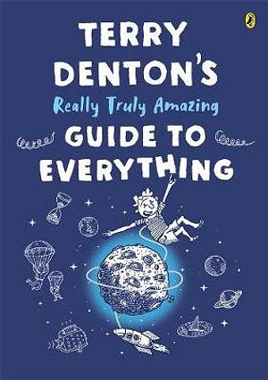 Terry Denton's Really Truly Amazing Guide To Everything by Terry Dent Hardcover book