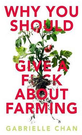 Why You Should Give A F*ck About Farming by Gabrielle Chan Paperback book