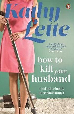 How to Kill Your Husband (and other handy household hints) by Kathy L BOOK book