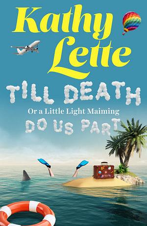 Till Death, Or A Little Light Maiming, Do Us Part by Kathy Lette Paperback book