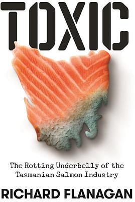 Toxic by Richard Flanagan Paperback book