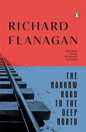 The Narrow Road To The Deep North by Richard Flanagan Paperback book