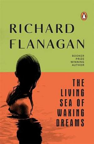 The Living Sea of Waking Dreams by Richard Flanagan Paperback book