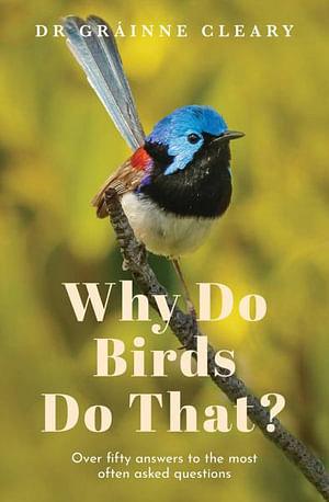 Why Do Birds Do That? by Grainne Cleary Paperback book