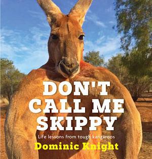 Don't Call Me Skippy by Dominic Knight Paperback book