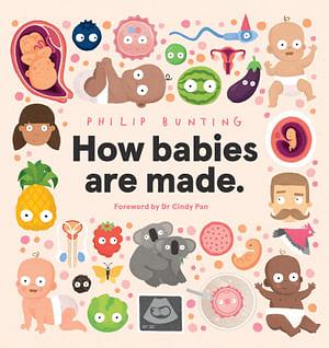 How babies are made. by Philip Bunting Hardcover book