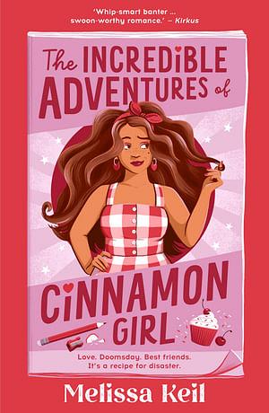 The Incredible Adventures of Cinnamon Girl (new Edition) by Melissa Keil BOOK book