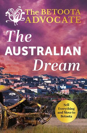 The Betoota Advocate: The Australian Dream by The Betoota Advocate Paperback book