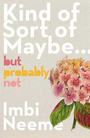 Kind of, Sort of, Maybe, But Probably Not by Imbi Neeme Paperback book