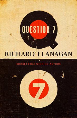 Question 7 by Richard Flanagan Hardcover book