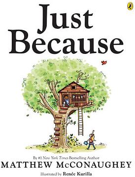 Just Because by Matthew Mcconaughey Hardcover book