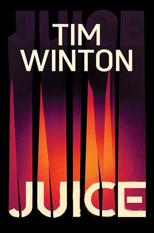 Juice by Tim Winton Hardcover book