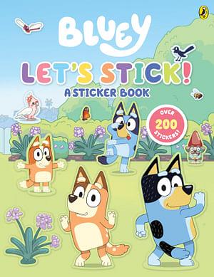 Bluey: Let's Stick! by Bluey Paperback book