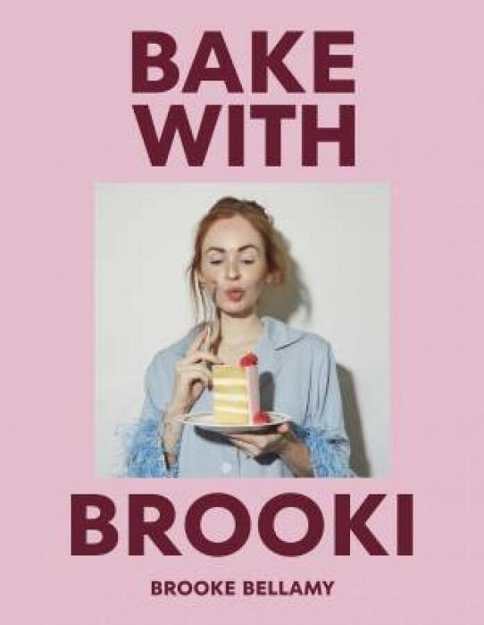 Bake with Brooki by Brooke Bellamy Hardcover book