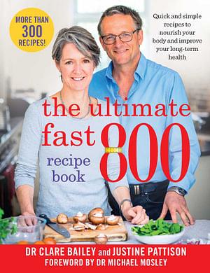 The Ultimate Fast 800 Recipe Book by Dr Clare Bailey & Justine Pattison Paperback book