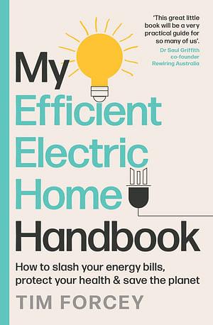 My Efficient Electric Home Handbook by Tim Forcey Paperback book