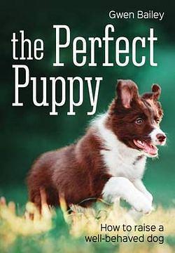 The Perfect Puppy by Gwen Bailey BOOK book