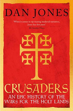 Crusaders: An Epic History For The Wars For The Holy Lands by Dan Jones Hardcover book