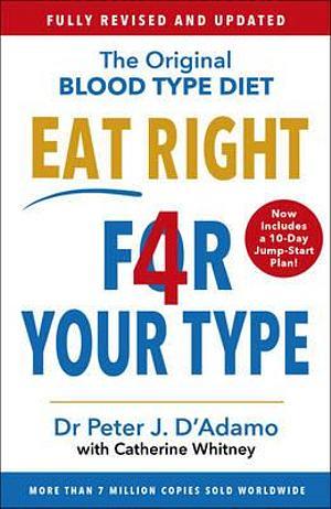 Eat Right 4 Your Type: Fully Revised With 10-Day Jump-Start Plan