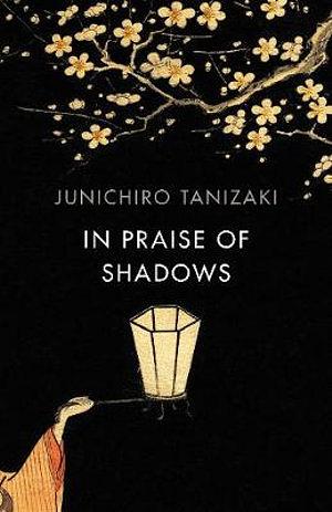 In Praise of Shadows by Jun'ichiro Tanizaki BOOK book