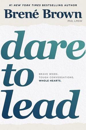 Dare To Lead: Bold Work. Tough Conversations. Whole Hearts. by Bren Brown Paperback book