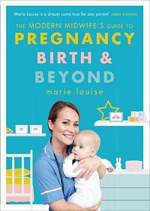 The Modern Midwife's Guide to Pregnancy, Birth and Beyond by Marie Lo BOOK book