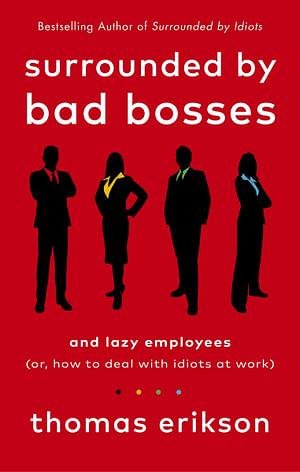Surrounded By Bad Bosses And Lazy Employees by Thomas Erikson Paperback book