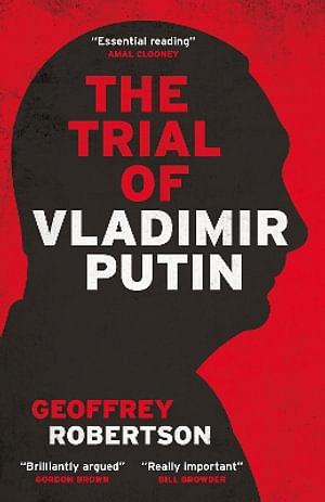 The Trial of Vladimir Putin by Geoffrey Robertson BOOK book