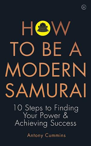How to be a Modern Samurai by Antony Cummins BOOK book