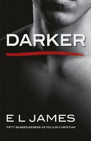 Darker: Fifty Shades Darker As Told By Christian by E.L. James Paperback book