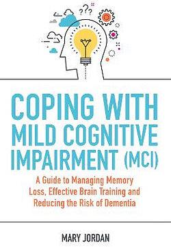Coping with Mild Cognitive Impairment (MCI) by Mary Jordan BOOK book