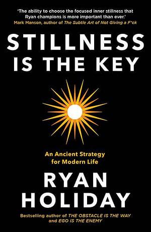 Stillness Is The Key by Ryan Holiday Paperback book