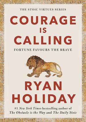 Courage Is Calling by Ryan Holiday Hardcover book
