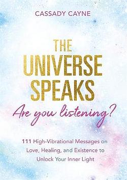 The Universe Speaks, Are You Listening? by Assady Cayne BOOK book