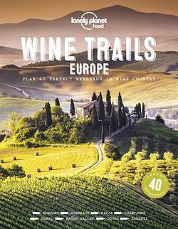Lonely Planet Wine Trails - Europe 1 by Lonely Planet Food BOOK book