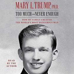 Too Much and Never Enough by Mary L. Trump  book