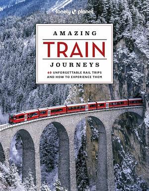 Amazing Train Journeys 2 by Lonely Planet Travel Guide Hardback book