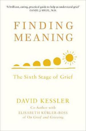 Finding Meaning: The Sixth Stage of Grief by David Kessler Paperback book