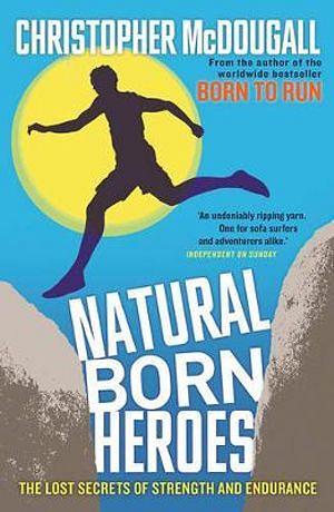 Natural Born Heroes by Christopher Mcdougall BOOK book
