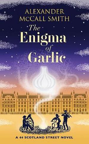 The Enigma Of Garlic by Alexander Mccall Smith Hardcover book