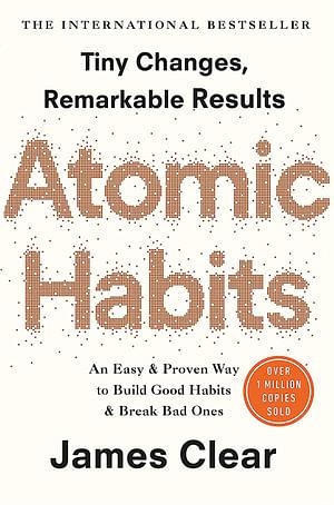 Atomic Habits: An Easy and Proven Way to Build Good Habits and Break Bad Ones by James Clear Paperback book